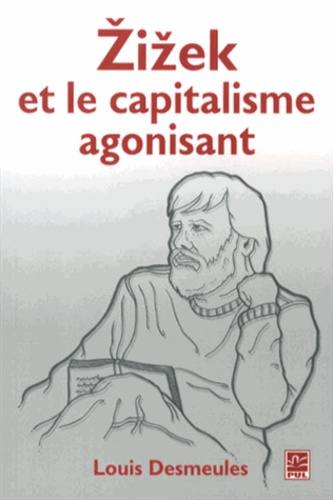 Louis Desmeules - Le capitalisme agonisant et Zizek.