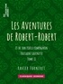 Louis Desnoyers - Les Aventures de Robert-Robert - Et de son fidèle compagnon Toussaint Lavenette - Tome II.