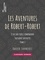 Les Aventures de Robert-Robert. Et de son fidèle compagnon Toussaint Lavenette - Tome I