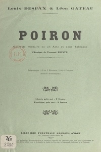 Louis Despax et Léon Gateau - Poiron - Opérette militaire en un acte et deux tableaux.