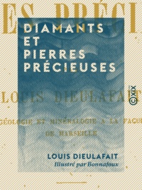 Louis Dieulafait et  Bonnafoux - Diamants et Pierres précieuses.