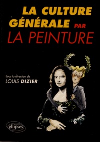 Louis Dizier - La culture générale par la peinture.