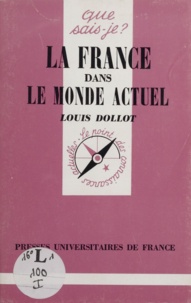 Louis Dollot - La France dans le monde actuel.