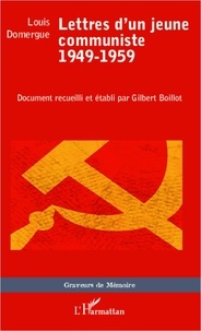 Louis Domergue - Lettres d'un jeune communiste - 1949-1959.