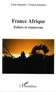 Louis Dominici - France Afrique : échec et renouveau.
