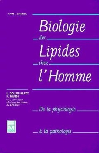 Louis Douste-Blazy - Biologie Des Lipides Chez L'Homme. De La Physiologie A La Pathologie.