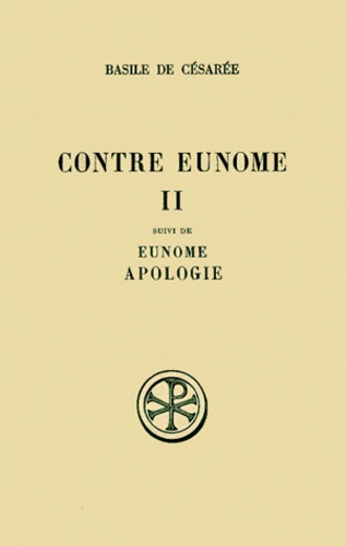 Louis Doutreleau et Bernard Sesboüé - CONTRE EUNOME SUIVI DE EUNOME ET APOLOGIE - Tome 2, Edition bilingue français-grec.