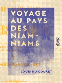 Louis du Couret - Voyage au pays des Niam-Niams - Ou Hommes à queues.