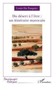 Louis Du Pasquier - Du désert à l'être : un itinéraire marocain.