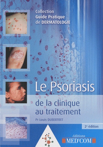 Louis Dubertret - Le psoriasis - De la clinique au traitement.