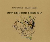 Louis Dubost - DEUX TROIS MOTS REPIQUES LA - Louis Dubost / Martin Lersch.