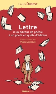 Louis Dubost - Lettre d'un éditeur de poésie à un poète en quête d'éditeur - Accompagnée de considérations de l'auteur sur les misères de l'édition et quelques réponses de poètes à sa lettre.