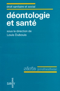 Louis Dubouis et  Collectif - Déontologie et santé - [colloque].