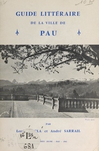 Louis Ducla et André Sarrail - Guide littéraire de la ville de Pau.
