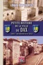 Louis Dufourcet - Petite histoire de la ville de Dax - Tome 1, Des origines au XVe siècle.