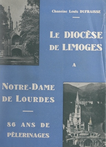 Le diocèse de Limoges à Notre-Dame de Lourdes. 86 ans de pèlerinages