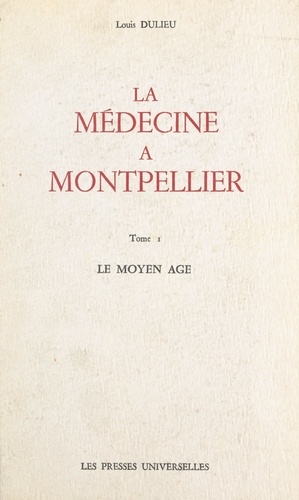 La médecine à Montpellier (1). Le Moyen Âge