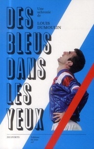 Louis Dumoulin - Des bleus dans les yeux.