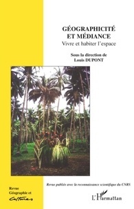 Louis Dupont - Géographie et Cultures N° 63 : Géographicité et médiance - Vivre et habiter l'espace.