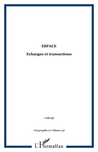 Louis Dupont - Géographie et cultures. - 56, Espaces, échanges et transactions.