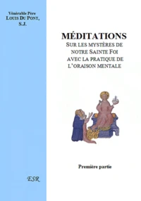 Médiations sur les mystères de notre Sainte Foi