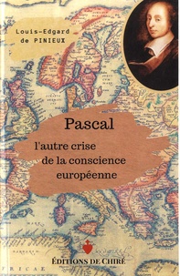Louis-Edgard de Pinieux - Pascal l'autre crise de la conscience européenne.