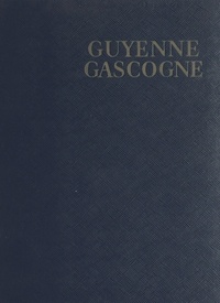 Louis Emié et Georges Monmarché - Guyenne, Gascogne.