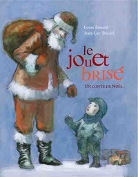 Louis Emond et Jean-Luc Trudel - Le jouet brisé - Un conte de Noël.