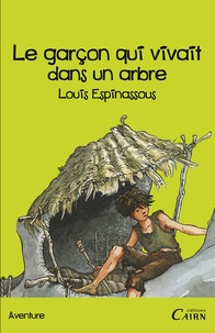 Louis Espinassous - Le garçon qui vivait dans un arbre - Le Hêtre Bourrugue.