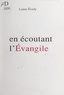 Louis Evely - En écoutant l'Évangile.