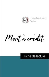 Louis-Ferdinand Céline - Analyse de l'œuvre : Mort à crédit (résumé et fiche de lecture plébiscités par les enseignants sur fichedelecture.fr).