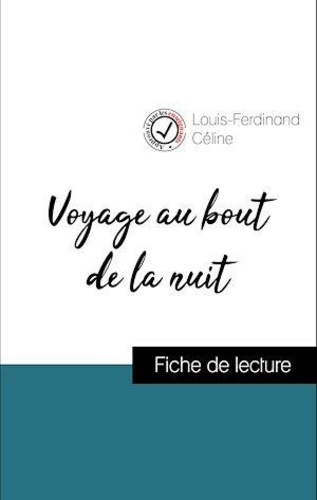 Louis-Ferdinand Céline - Analyse de l'œuvre : Voyage au bout de la nuit (résumé et fiche de lecture plébiscités par les enseignants sur fichedelecture.fr).