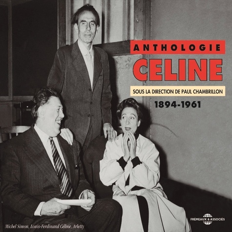 Louis-Ferdinand Céline et  Arletty - Anthologie Céline (1894-1961).