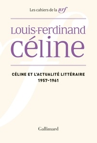Louis-Ferdinand Céline - Cahiers Céline N°  2 : Céline et l'actualité littéraire - 1957-1961.