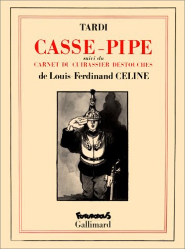 Louis-Ferdinand Céline et  Tardi - Casse-Pipe.