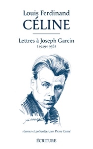 Louis-Ferdinand Céline (Destouches dit) et Louis-Ferdinand Céline - Lettres à Joseph Garcin.