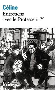 Louis-Ferdinand Céline - Entretiens avec le professeur Y.