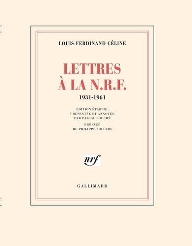 Louis-Ferdinand Céline - Lettres à la NRF - 1931-1961.