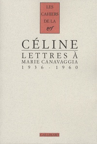 Louis-Ferdinand Céline - Lettres à Marie Canavaggia - 1936-1960.