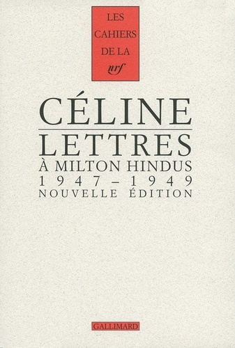 Louis-Ferdinand Céline - Lettres à Milton Hindus (1947-1949).