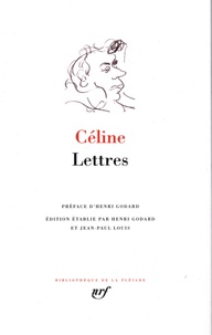 Louis-Ferdinand Céline - Lettres.