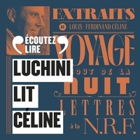 Louis-Ferdinand Céline et Fabrice Luchini - Luchini lit Céline (extraits choisis).