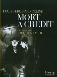 Louis-Ferdinand Céline et Jacques Tardi - Mort à crédit.