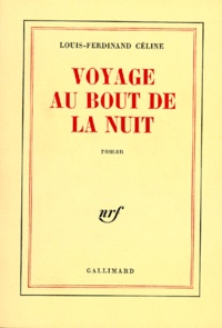 Louis-Ferdinand Céline - Voyage au bout de la nuit.