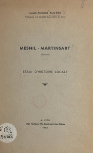 Louis-Fernand Flutre - Mesnil-Martinsart (Somme) - Essai d'histoire locale.