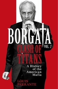 Louis Ferrante - Borgata: Clash of Titans - A History of the American Mafia.