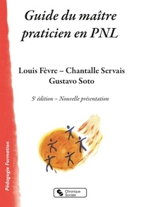 Louis Fèvre et Chantalle Servais - Guide du maître praticien en PNL.
