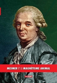Louis Figuier - Mesmer et le magnétisme animal.
