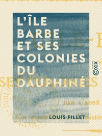 Louis Fillet - L'Île Barbe et ses colonies du Dauphiné.