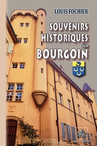 Louis Fochier - Souvenirs historiques sur Bourgoin.